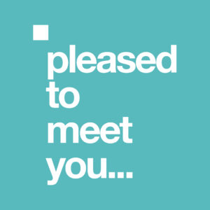 pleased to meet you...